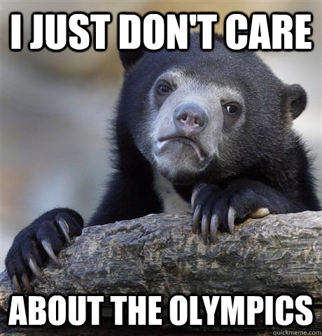 I just Don't care about the olympics  Confession Bear