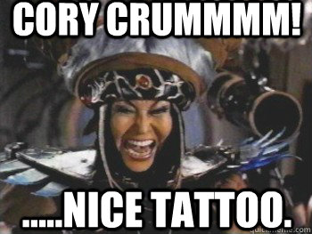 CORY CRUMMMM! .....NICE TATTOO.  Power Ranger Rita