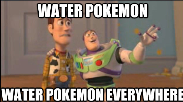 Water pokemon water pokemon everywhere  Buzz and Woody