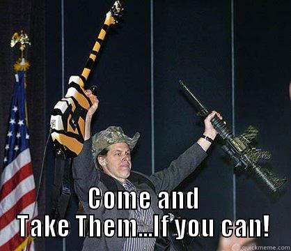  COME AND TAKE THEM...IF YOU CAN! Misc