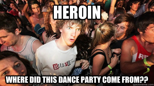 HEroin Where did this dance party come from??  Sudden Clarity Clarence