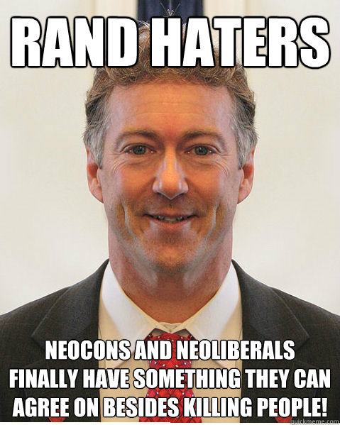 Rand Haters Neocons and Neoliberals finally have something they can agree on besides killing people! - Rand Haters Neocons and Neoliberals finally have something they can agree on besides killing people!  Rand Paul Haters