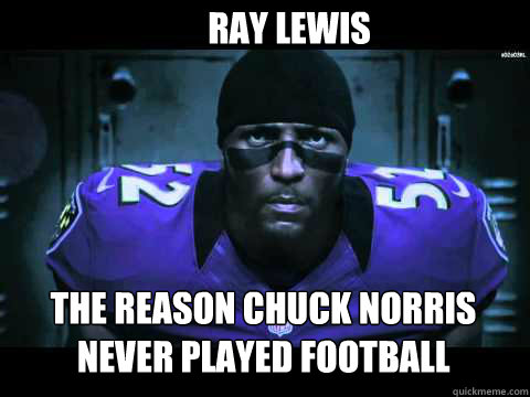 Ray Lewis The reason Chuck Norris never played football  