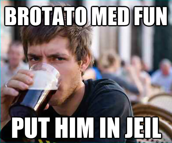 Brotato med fun  put him in jeil  Lazy College Senior