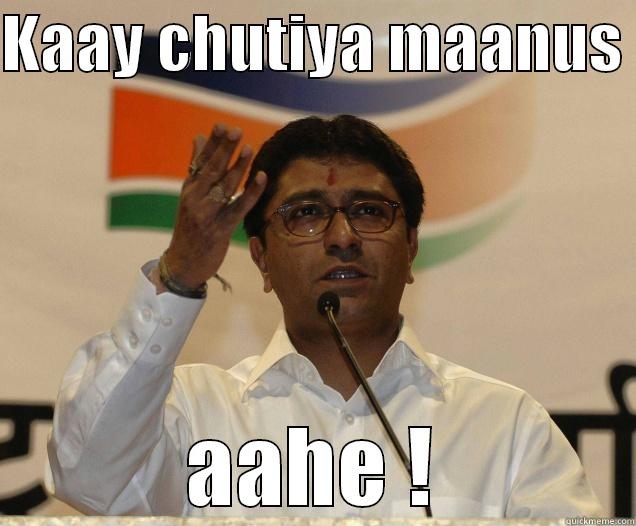 Raj Thackray strikes back ...!!! - KAAY CHUTIYA MAANUS  AAHE ! Misc