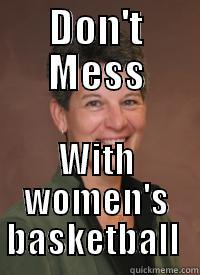 DON'T MESS WITH WOMEN'S BASKETBALL  Misc