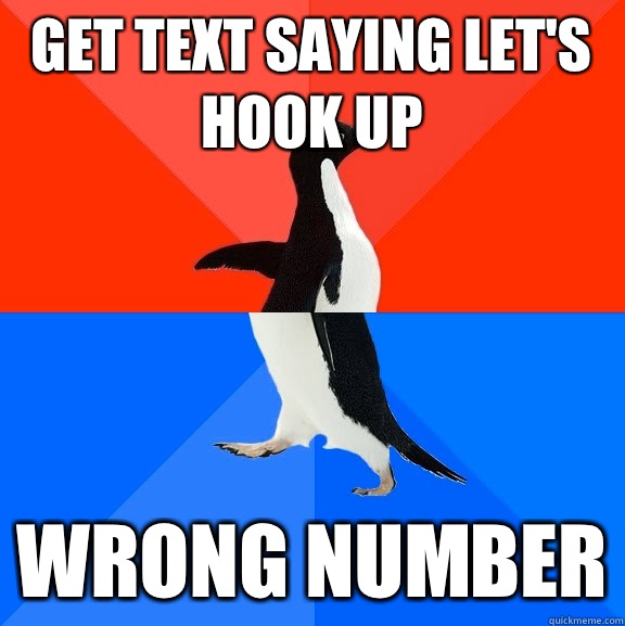 Get text saying let's hook up Wrong number  Socially Awesome Awkward Penguin