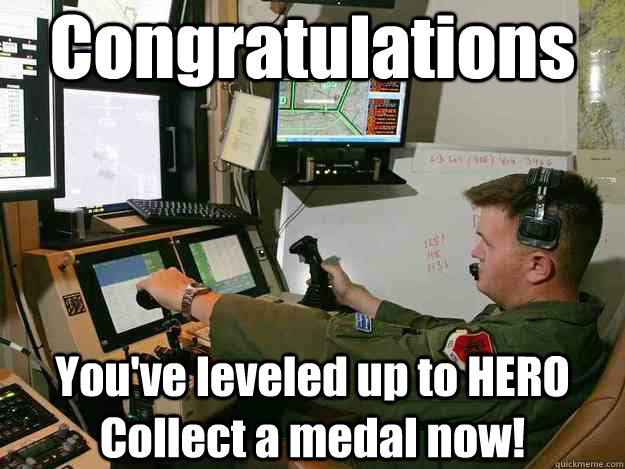 Congratulations You've leveled up to HERO  Collect a medal now!  First World Drone Operator Problems