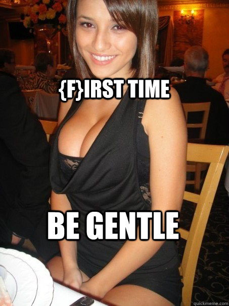 Be gentle {F}irst time - Be gentle {F}irst time  Misc