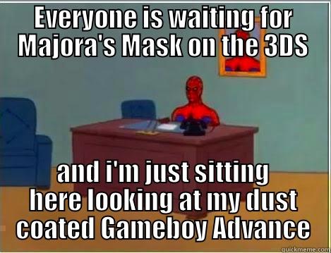 EVERYONE IS WAITING FOR MAJORA'S MASK ON THE 3DS AND I'M JUST SITTING HERE LOOKING AT MY DUST COATED GAMEBOY ADVANCE Spiderman Desk