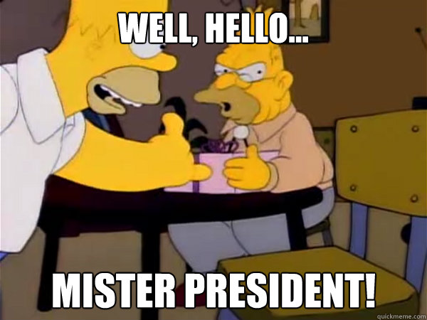 Well, hello... Mister President! - Well, hello... Mister President!  Misc
