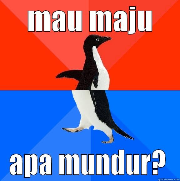  MAU MAJU APA MUNDUR? Socially Awesome Awkward Penguin