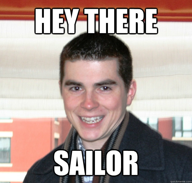 Hey there Sailor  