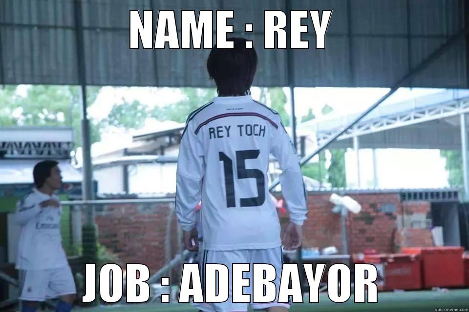 NAME : REY JOB : ADEBAYOR Misc