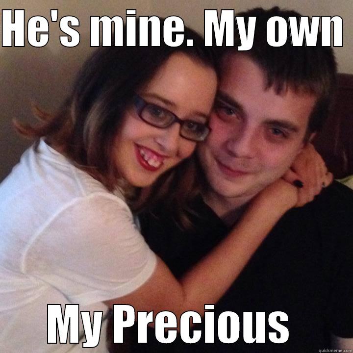 HE'S MINE. MY OWN  MY PRECIOUS  Misc