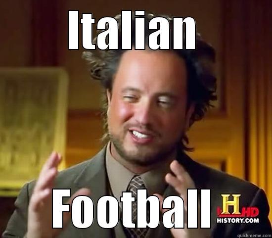ITALIAN FOOTBALL Ancient Aliens