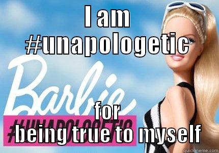 I AM #UNAPOLOGETIC FOR BEING TRUE TO MYSELF Misc