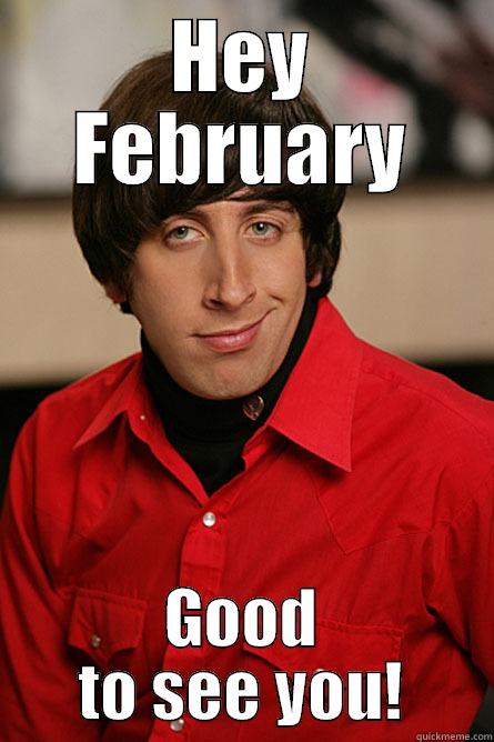 HEY FEBRUARY GOOD TO SEE YOU! Pickup Line Scientist