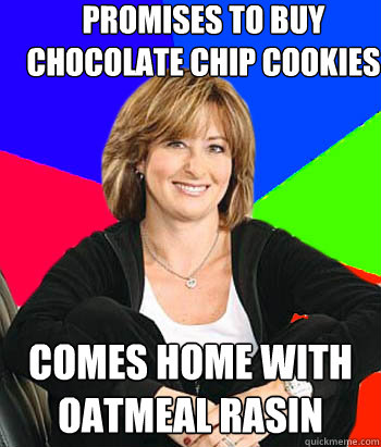 Promises to buy chocolate chip cookies comes home with oatmeal rasin - Promises to buy chocolate chip cookies comes home with oatmeal rasin  Sheltering Suburban Mom