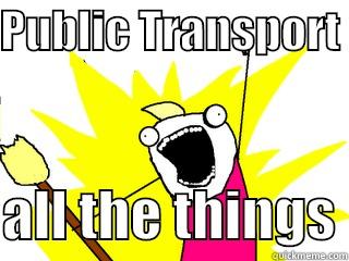 PUBLIC TRANSPORT   ALL THE THINGS All The Things
