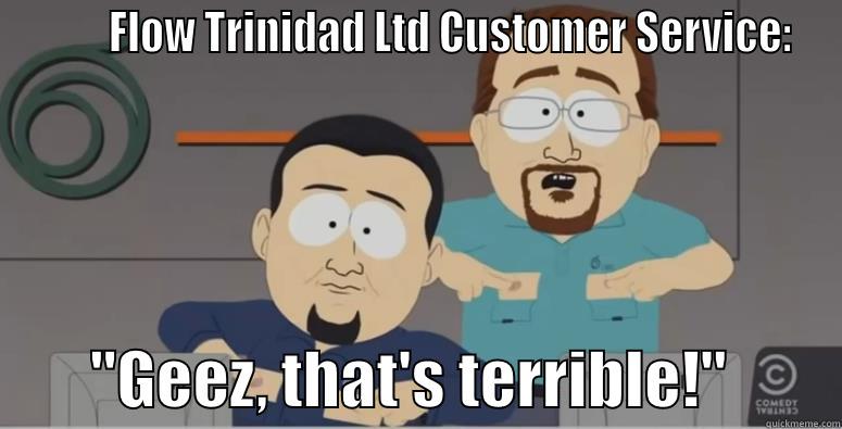         FLOW TRINIDAD LTD CUSTOMER SERVICE:         