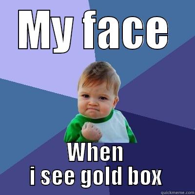 MY FACE WHEN I SEE GOLD BOX Success Kid