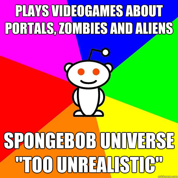 Plays videogames about portals, zombies and aliens Spongebob universe 