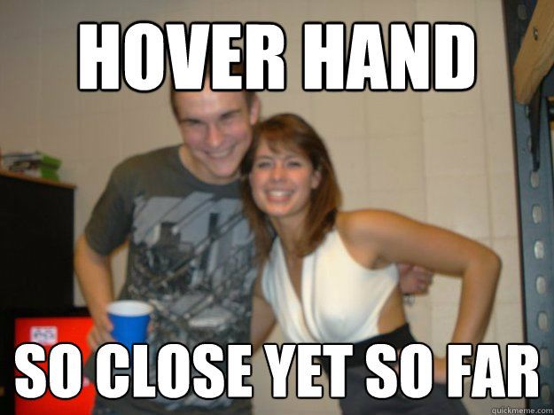 Hover hand So close yet so far - Hover hand So close yet so far  Misc