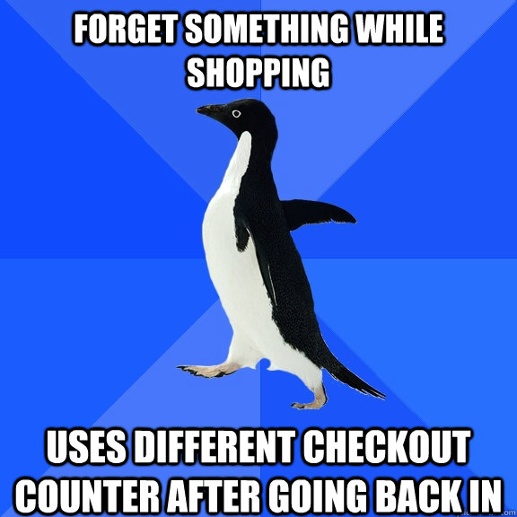 Forget something while shopping uses different checkout counter after going back in  Socially Awkward Penguin