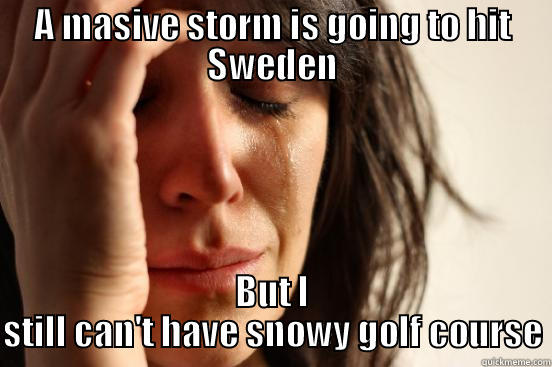 NFS World - A MASIVE STORM IS GOING TO HIT SWEDEN BUT I STILL CAN'T HAVE SNOWY GOLF COURSE First World Problems