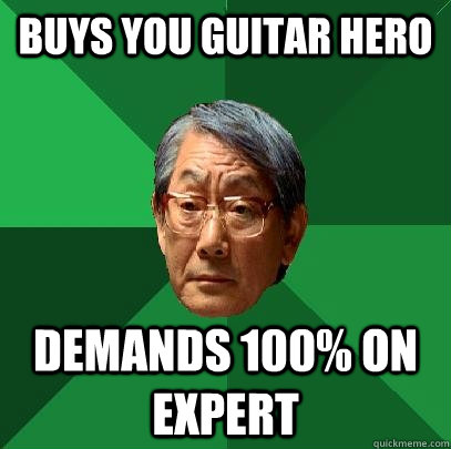 buys you guitar hero demands 100% on expert  High Expectations Asian Father