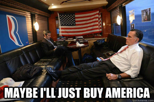  maybe i'll just buy america -  maybe i'll just buy america  Sudden Realization Romney