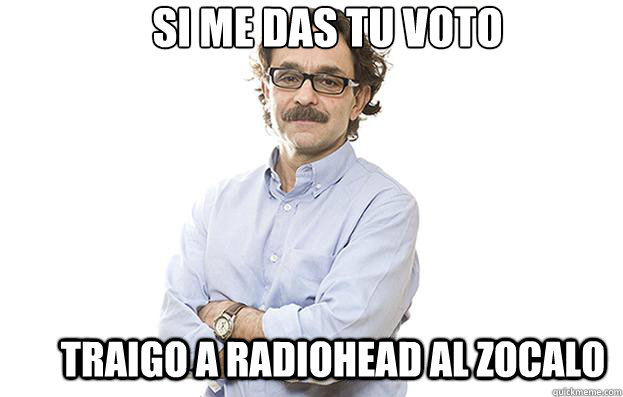 Si me das tu voto traigo a radiohead al zocalo  