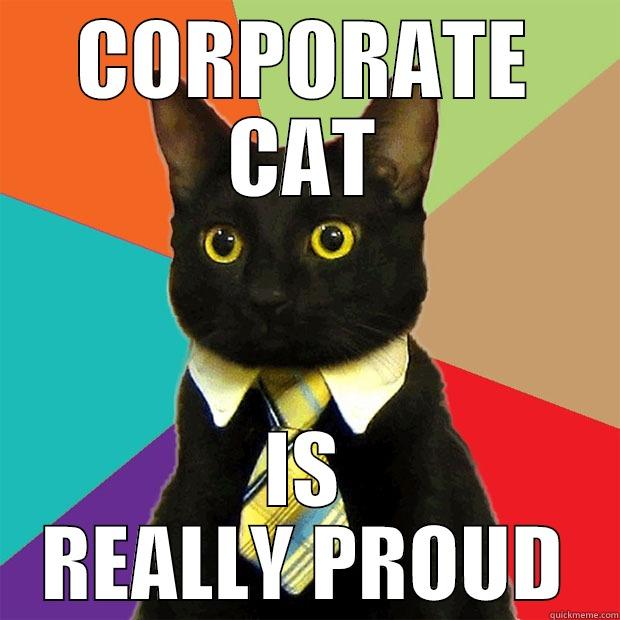 CORPORATE CAT - CORPORATE CAT IS REALLY PROUD Business Cat