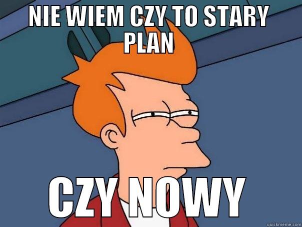 NIE WIEM CZY TO STARY PLAN CZY NOWY Futurama Fry