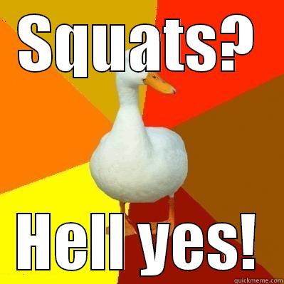 SQUATS? HELL YES! Tech Impaired Duck