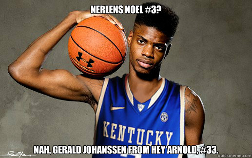 Nerlens Noel #3? Nah, Gerald Johanssen from Hey Arnold, #33.  