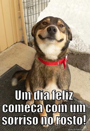  UM DIA FELIZ COMEÇA COM UM SORRISO NO ROSTO! Good Dog Greg
