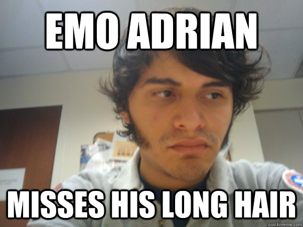 Emo Adrian Misses his long hair  Emo Adrian