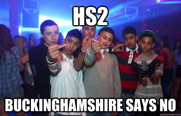 HS2 Buckinghamshire says no - HS2 Buckinghamshire says no  Young Gangsters