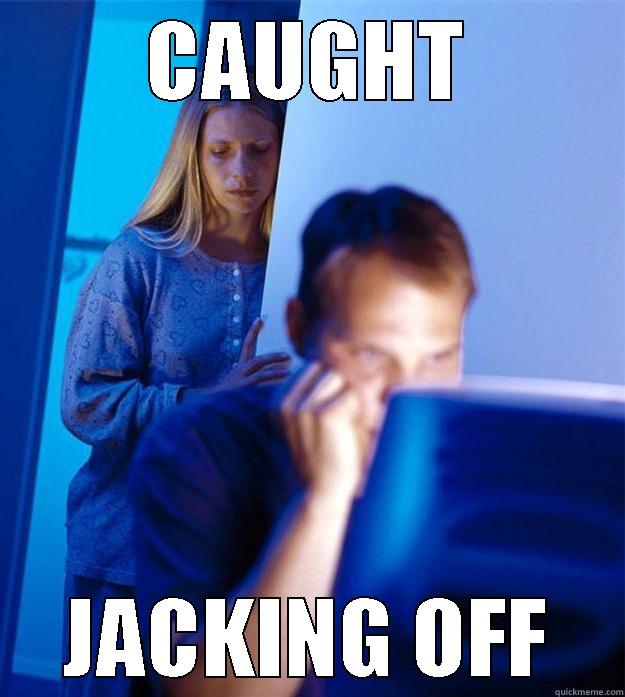 JACKING OFF - CAUGHT JACKING OFF Redditors Wife