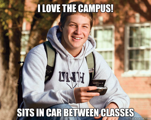 I love the campus! Sits in car between classes  College Freshman