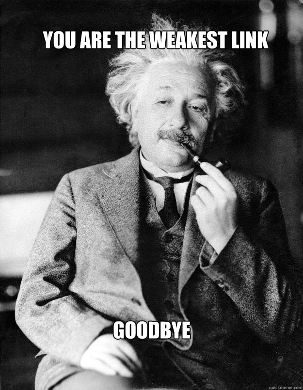you are the weakest link goodbye  Einstein