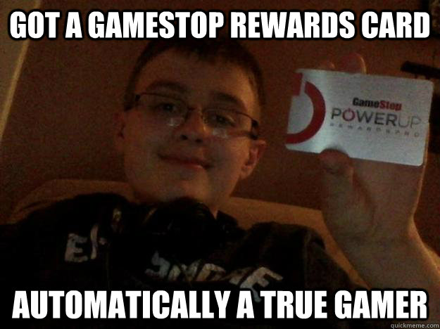 Got a gamestop rewards card automatically a true gamer - Got a gamestop rewards card automatically a true gamer  TRU GAMA