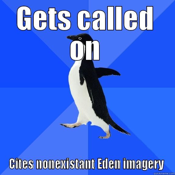 GETS CALLED ON CITES NONEXISTANT EDEN IMAGERY Socially Awkward Penguin