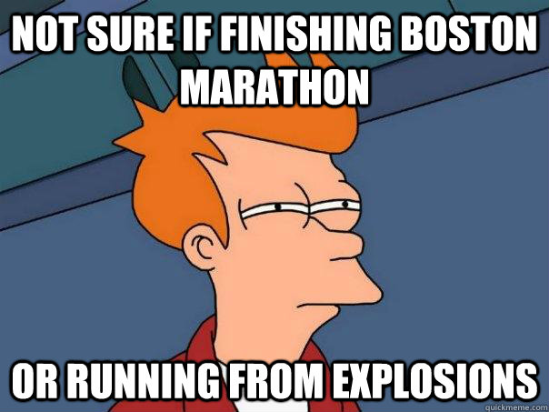 not sure if finishing boston marathon or running from explosions  Futurama Fry