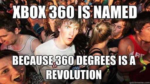 Xbox 360 is named because 360 degrees is a revolution  Sudden Clarity Clarence