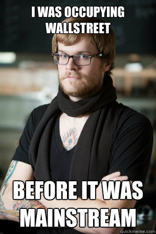I was occupying wallstreet before it was mainstream  Hipster Barista