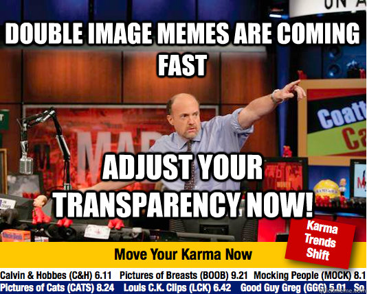 Double image memes are coming fast adjust your transparency now!  Mad Karma with Jim Cramer