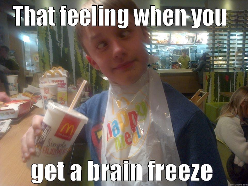 brain freeze  - THAT FEELING WHEN YOU  GET A BRAIN FREEZE Misc